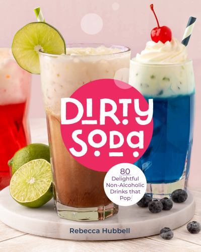 Party Drinks: 62 Nonalcoholic Dirty Sodas, Punches & More to Celebrate! by
