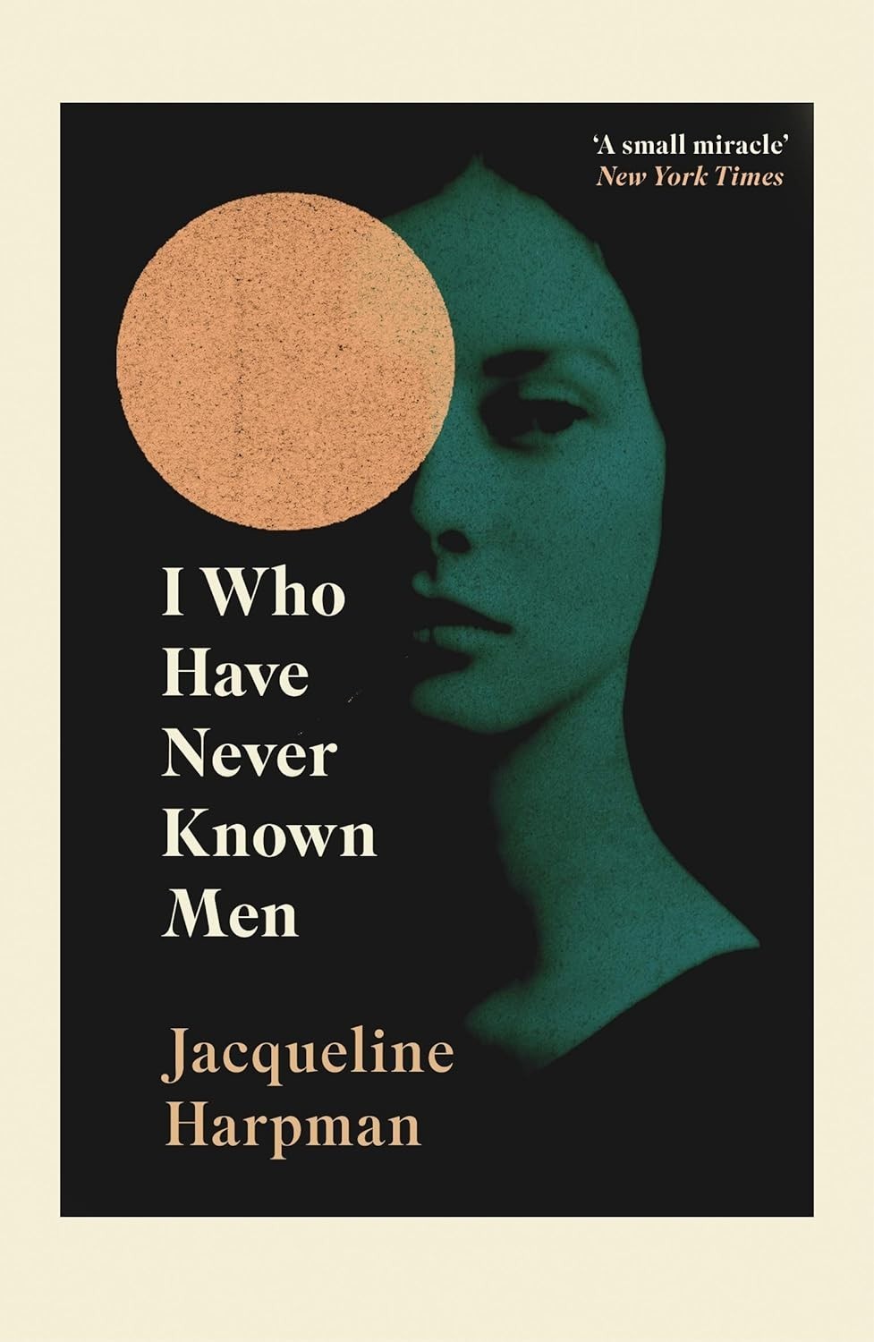 I Who Have Never Known Men (Jacqueline Harpman, English, Paperback)