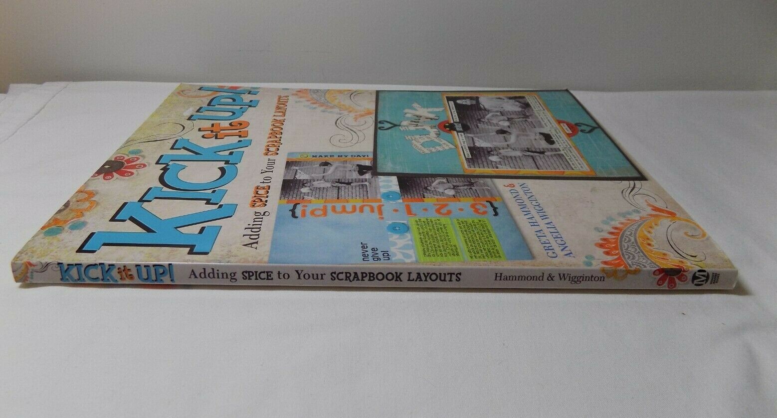Kick It Up! Adding Spice To Your Scrapbook Layouts Paperback Book 126 Pages VGC
