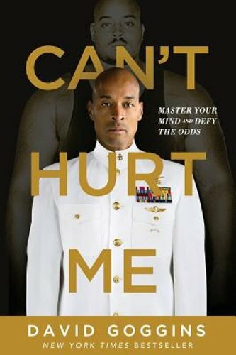 Can’t Hurt Me: Master Your Mind and Defy the Odds by David Goggins: New