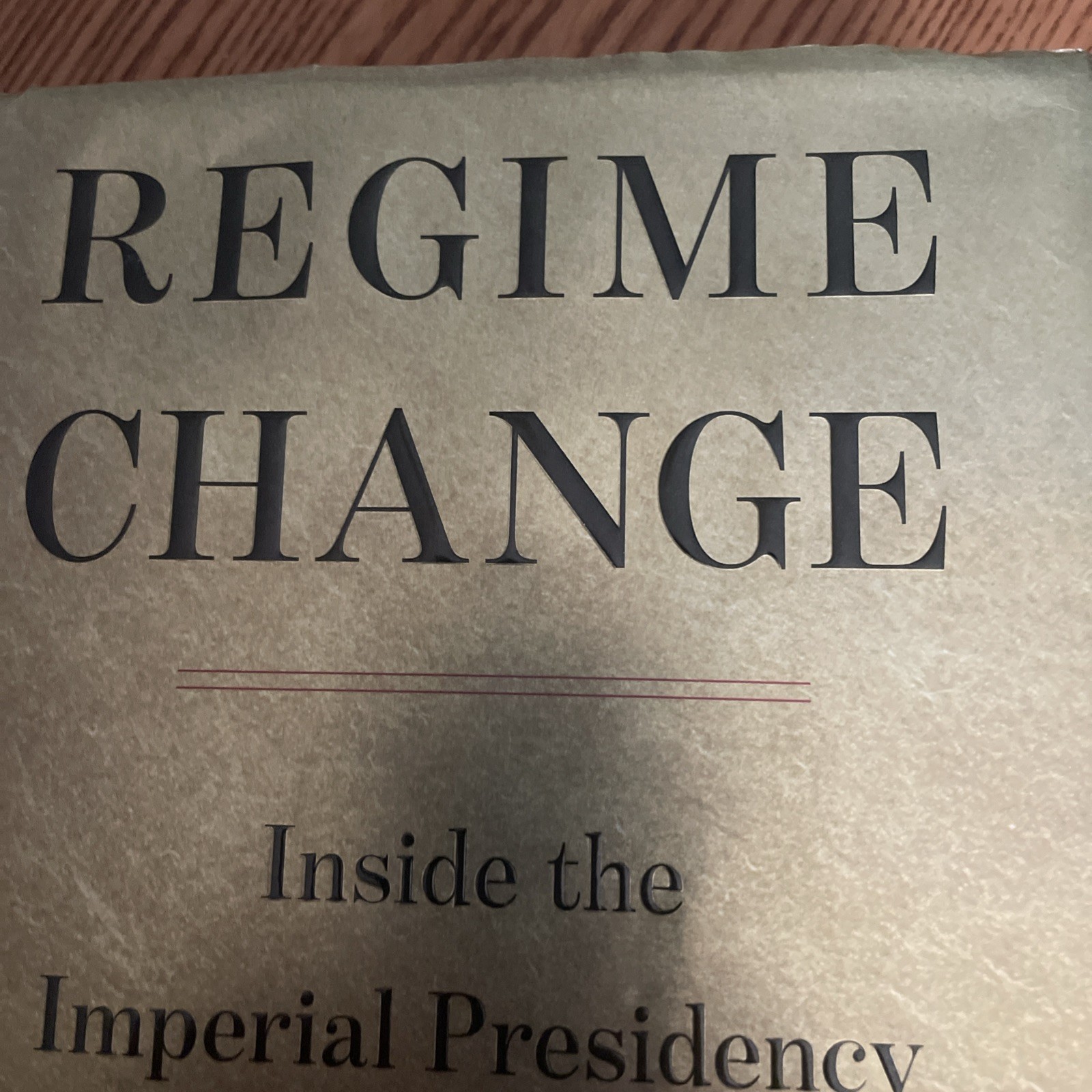 Regime Change: Inside the Imperial Presidency of Donald Trump HC 1st