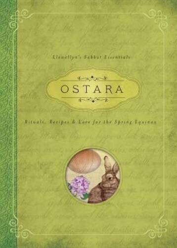 Ostara: Rituals, Recipes & Lore for the Spring Equinox (Llewellyn’s – VERY GOOD