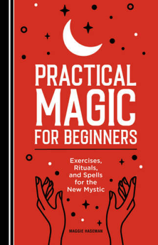 Practical Magic for Beginners: Exercises, Rituals, and Spells for the New – GOOD