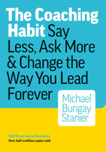 The Coaching Habit: Say Less, Ask More & Change the Way You – VERY GOOD
