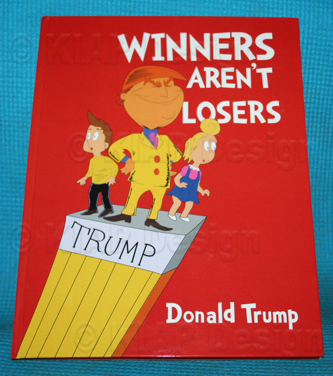 Wow! Hard Cover 11″ x 8.5″ -1 Winners Aren’t Losers Donald Trump Children’s Book