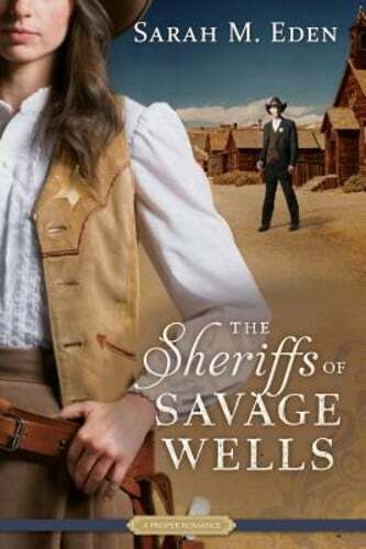 The Sheriffs of Savage Wells by Sarah M Eden: Used