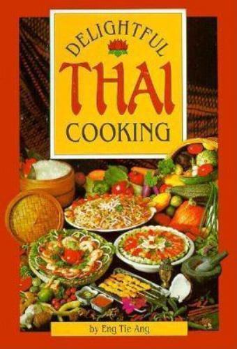 Delightful Thai Cooking – paperback, 0962781045, Eng Tie Ang