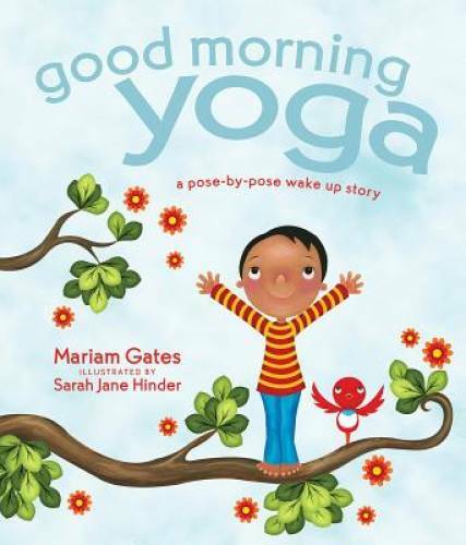 Good Morning Yoga: A Pose-by-Pose Wake Up Story – Hardcover – GOOD