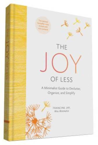 The Joy of Less: A Minimalist Guide to Declutter, Organize, and Simplify – GOOD