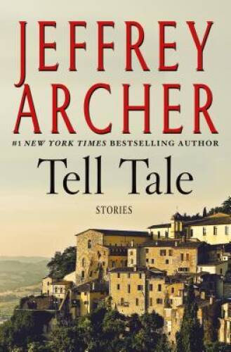 Tell Tale: Short Stories – Hardcover By Archer, Jeffrey – GOOD