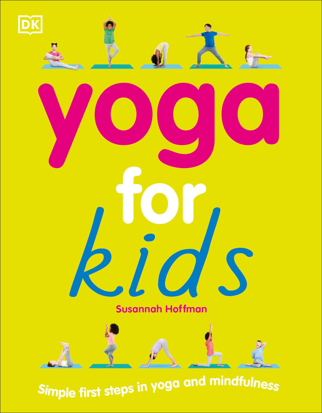 Yoga For Kids: Simple First Steps in Yoga and Mindfulness (Mindfulness for K…