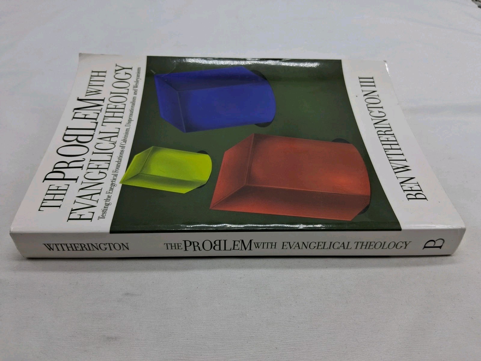 The Problem with Evangelical Theology: Testing the Exegetical Foundations of Cal