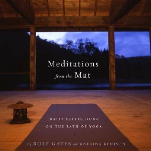 Meditations from the Mat: Daily Reflections on the Path of Yoga – GOOD