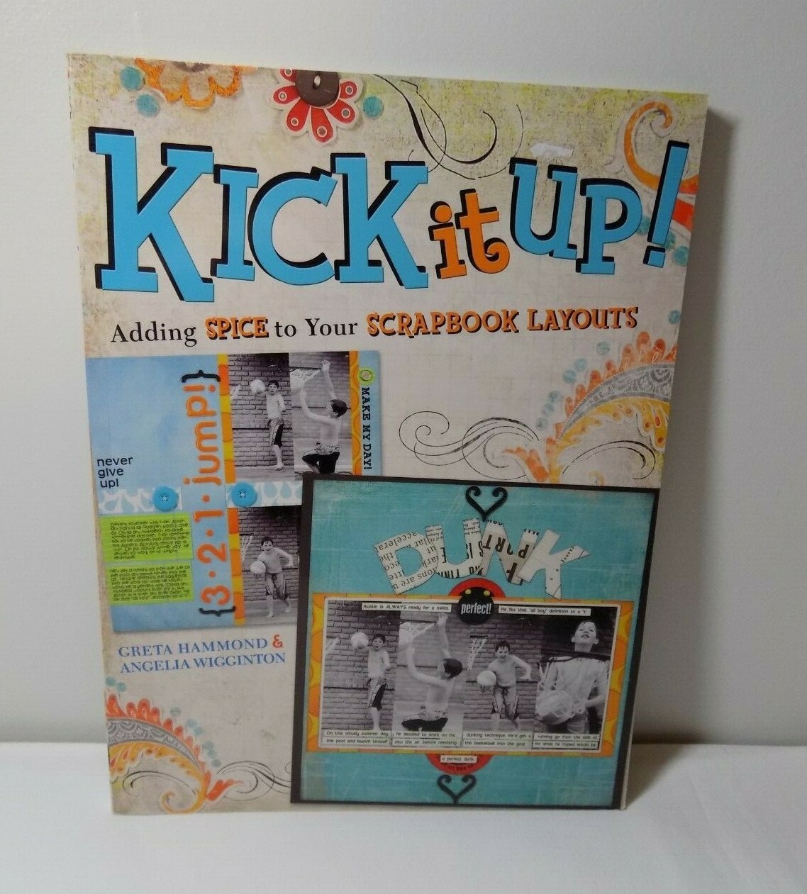 Kick It Up! Adding Spice To Your Scrapbook Layouts Paperback Book 126 Pages VGC