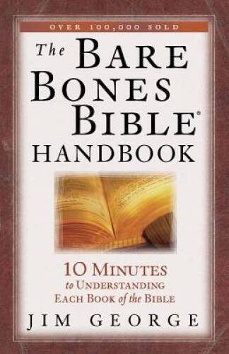 The Bare Bones Bible Handbook: 10 Minutes to Understanding Each Book – VERY GOOD