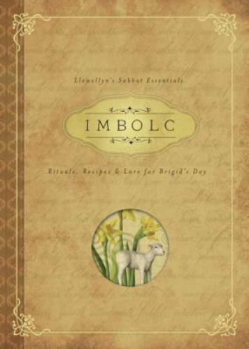 Imbolc: Rituals, Recipes & Lore for Brigid’s Day (Llewellyn’s Sabbat – VERY GOOD