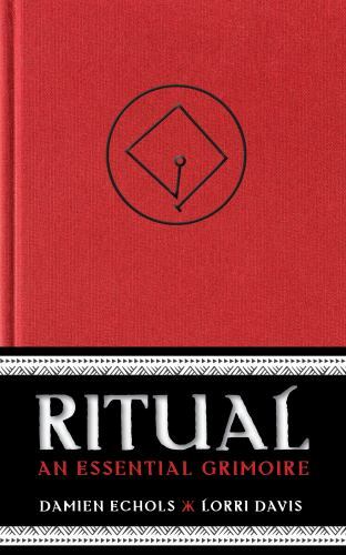 Ritual: An Essential Grimoire, Echols, Damien,Davis, Lorri, Good Book