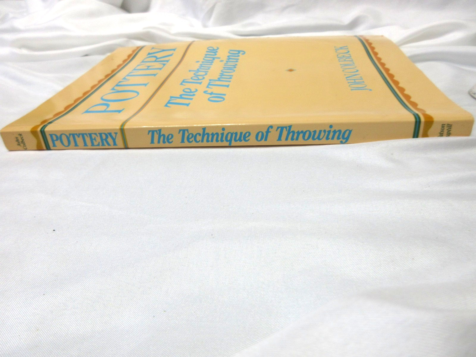 Pottery, the Technique of Throwing by John Colbeck, 1st Paperback Ed., 1988