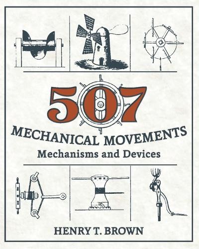 Henry T Brown 507 Mechanical Movements (Hardback) (UK IMPORT)