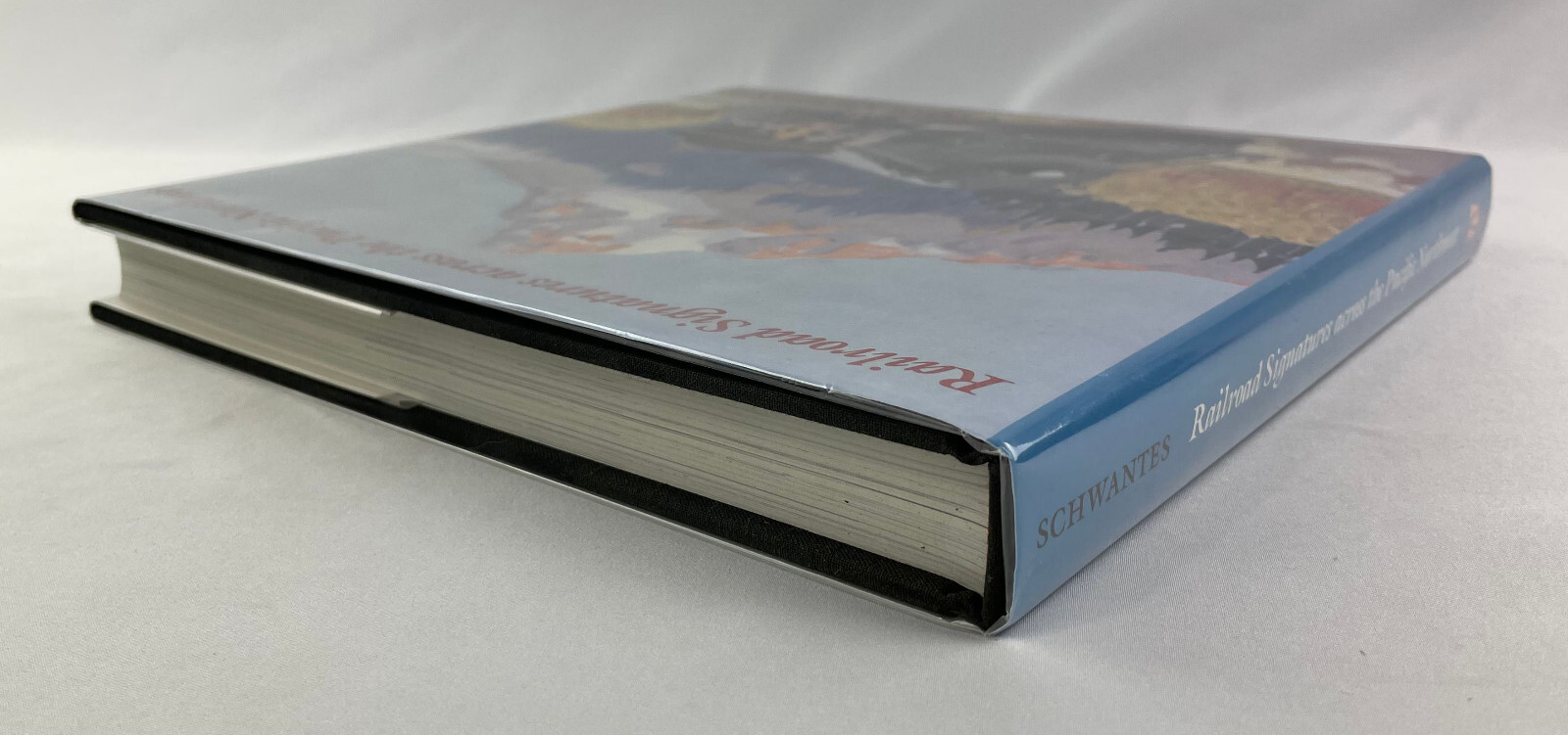 Railroad Signatures across the Pacific Northwest, Carlos A. Schwantes, 1993,HCDJ