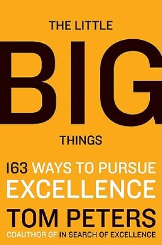 The Little Big Things: 163 Ways to Pursue EXCELLENCE – Hardcover – GOOD