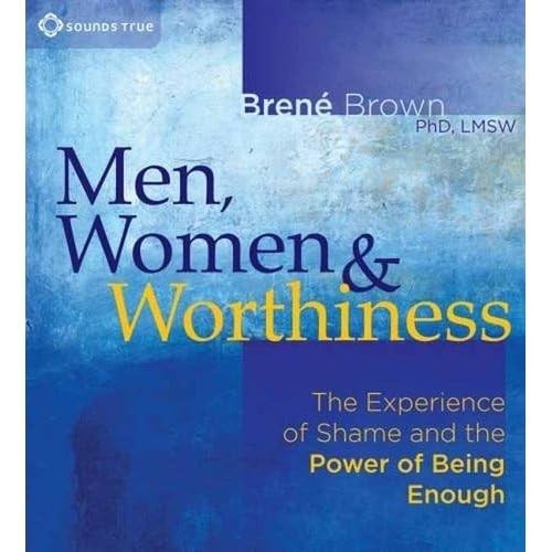 Men, Women, and Worthiness: The Experience of Shame and the Po…