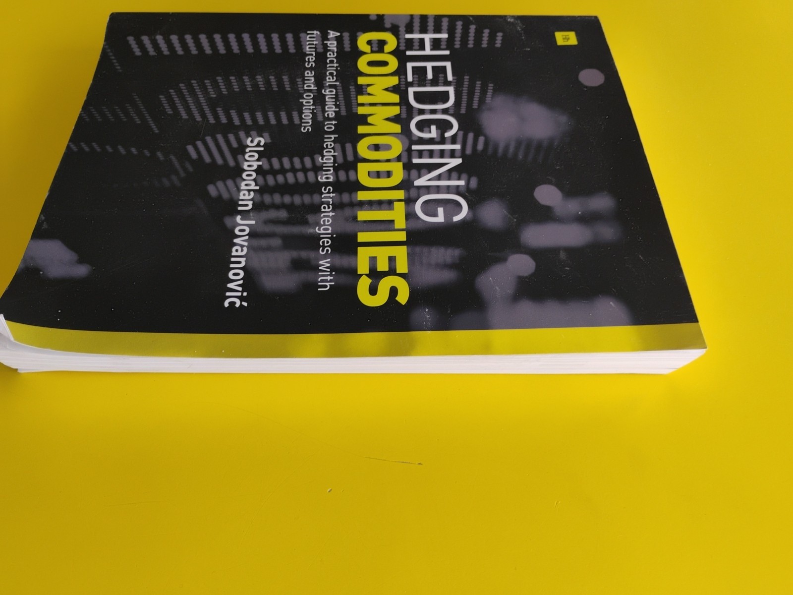 Hedging Commodities : A Practical Guide to Hedging Strategies by Jovanovic