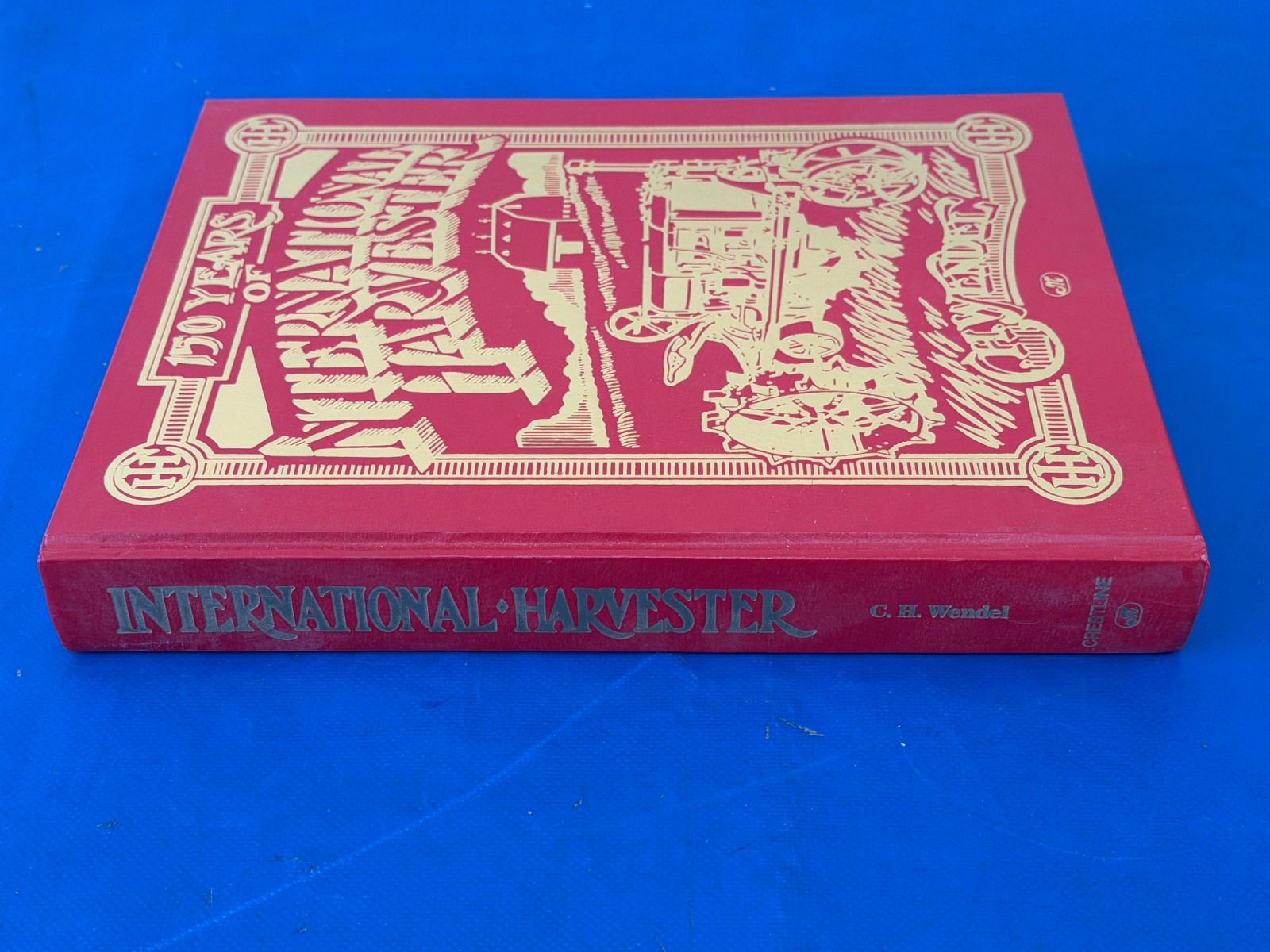 150 Years of International Harvester Book C.H. Wendel Tractor Implement History