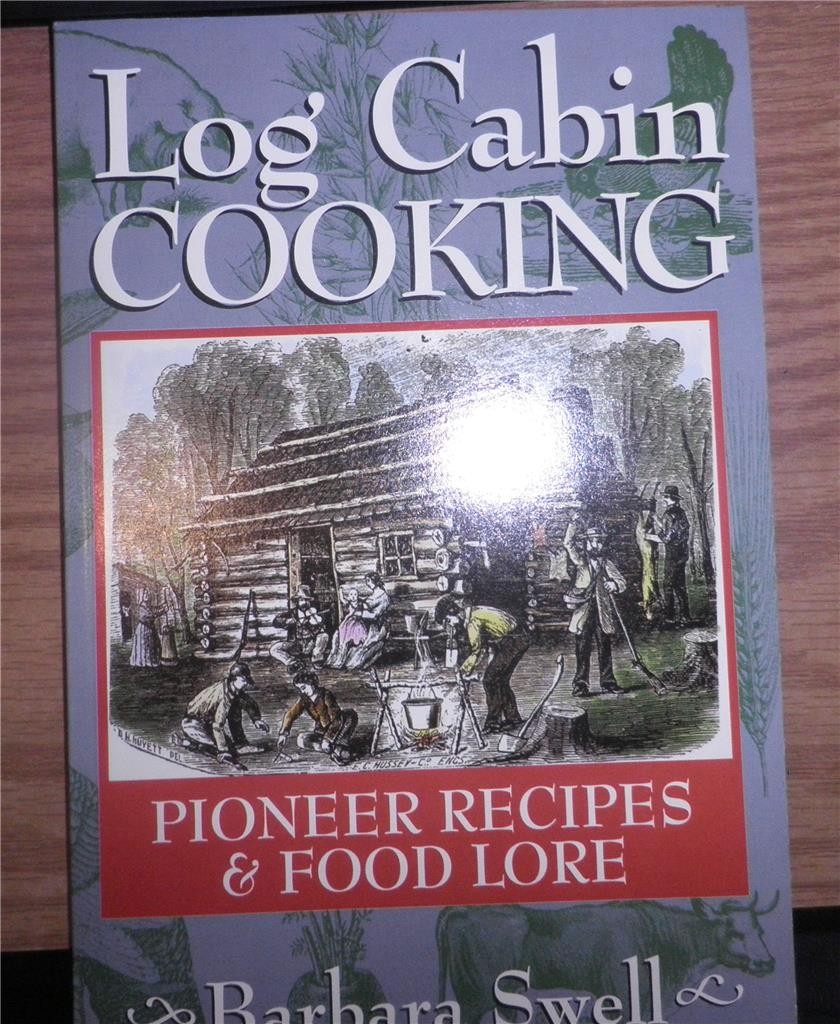 LOG CABIN COOKING Cookbook Cook Book Recipes Barbara Swell NEW 5oz