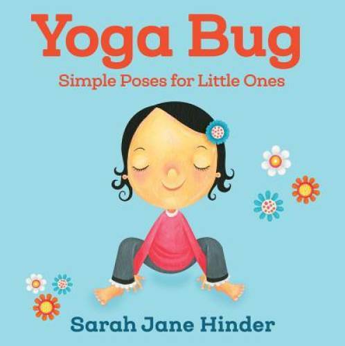 Yoga Bug: Simple Poses for Little Ones – Board book By Hinder, Sarah Jane – GOOD