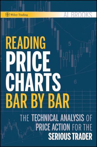 Reading Price Charts Bar by Bar: The Technical Analysis of Price Action for the