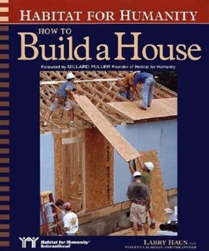 Habitat for Humanity How to Build a House: How to Build a House by Larry Haun