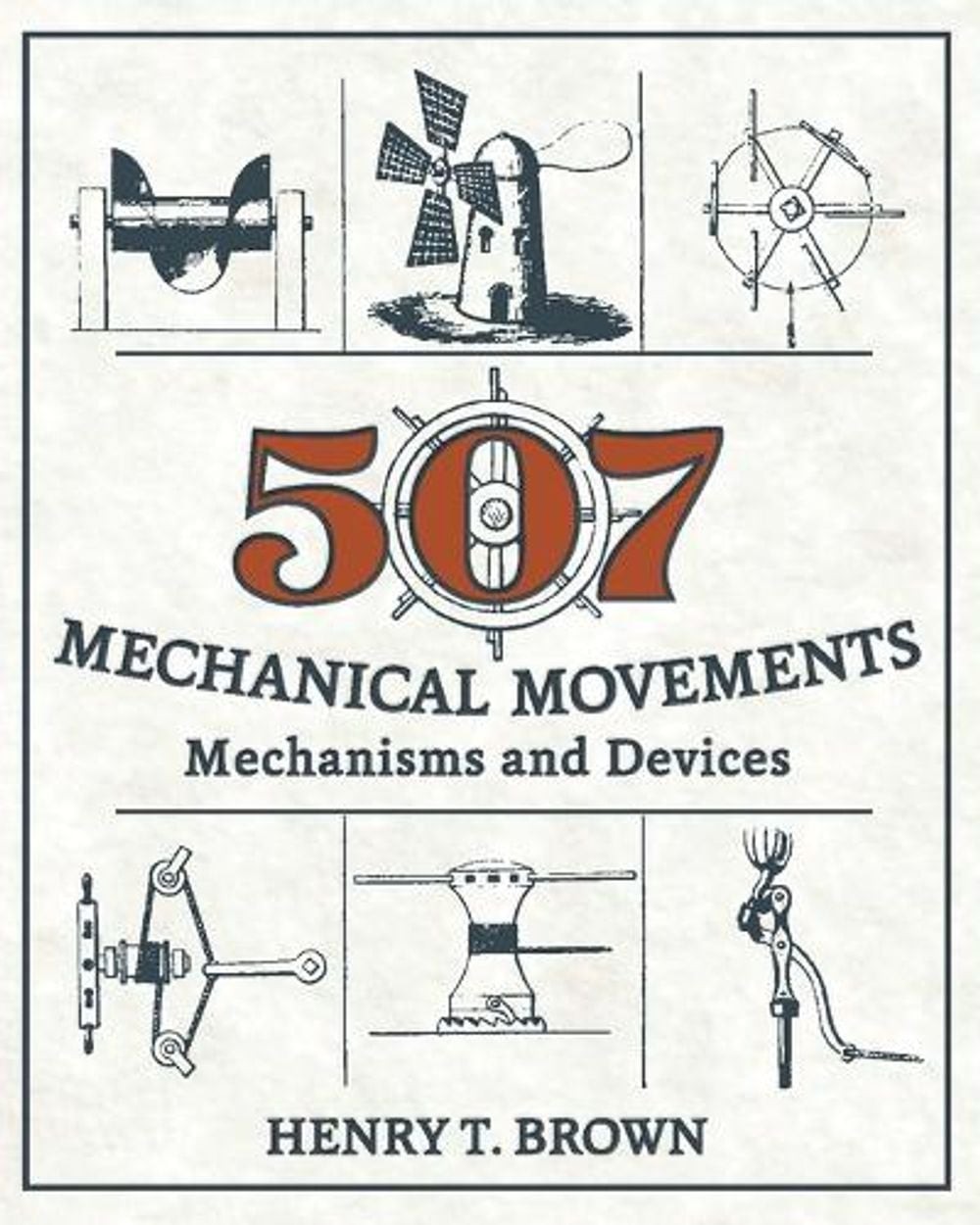 507 Mechanical Movements: Mechanisms and Devices by Henry T. Brown (English) Har