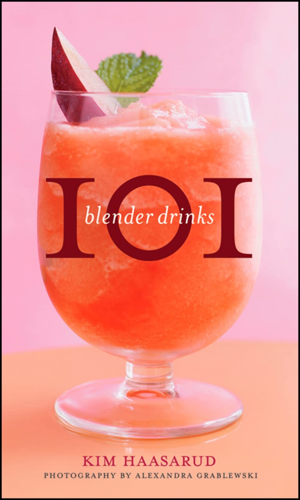101 Blender Drinks: Refreshing Frozen Cocktails and Desserts with Fresh Frui…