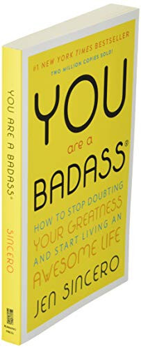 You Are a Badass: How to Stop Doubting Your Greatness and Start Living an – GOOD
