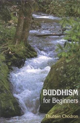Buddhism for Beginners – Paperback By Chodron, Thubten – GOOD