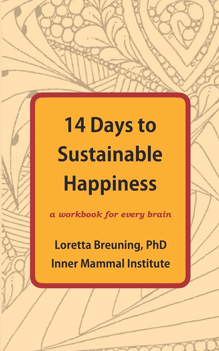 14 Days to Sustainable Happiness: A Workbook for Every Brain Breuning PhD, L…