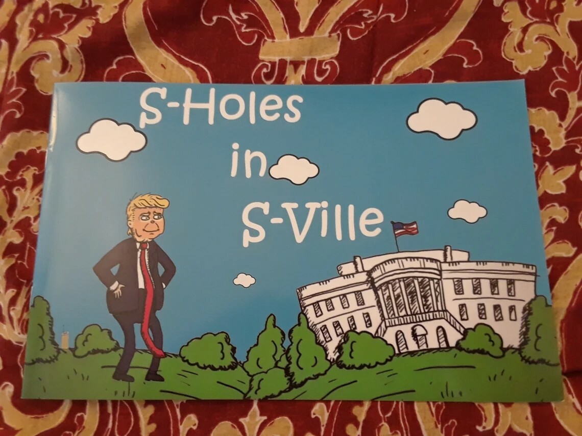 Donald Trump Childrens Book S-Holes in S-Ville. Also sell Winners Aren’t losers 