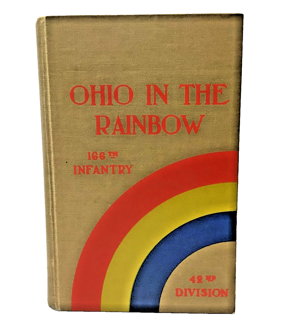 Rare: “Ohio in the Rainbow-166th Infantry-42 Div” 1924 First ED. Compilation