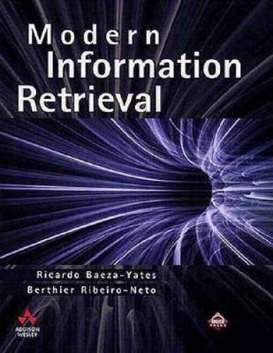 Modern Information Retrieval – Paperback By Baeza-Yates, Ricardo – GOOD