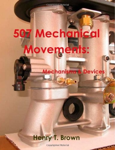 507 MECHANICAL MOVEMENTS: MECHANISMS AND DEVICES By Henry T. Brown **Excellent**
