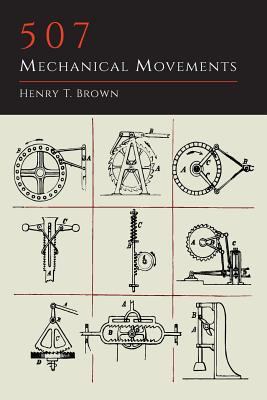 507 Mechanical Movements 9781614275183 by Brown, Henry T.