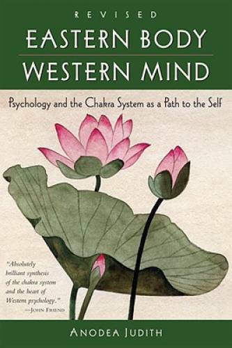 Eastern Body, Western Mind: Psychology and the Chakra System As a Path to – GOOD