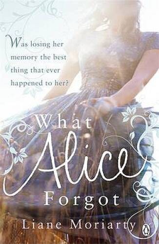What Alice Forgot – Paperback By Moriarty, Liane – VERY GOOD