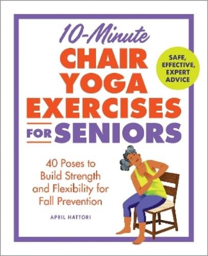April Hattori 10-Minute Chair Yoga Exercises fo (Paperback) (PRESALE 07/02/2026)
